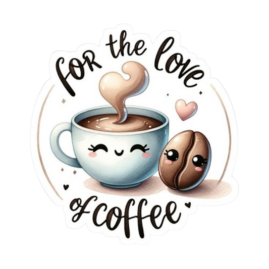 FOR THE LOVE OF COFFEE STICKER